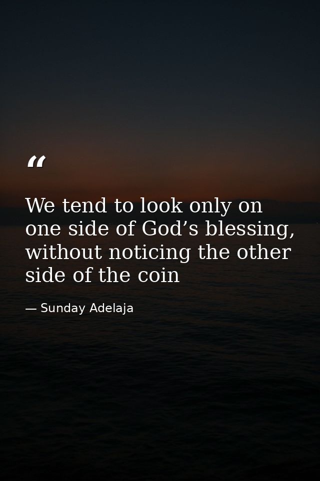 We tend to look only on one side of God’s blessing, without noticing the other side of the coin — Sunday Adelaja