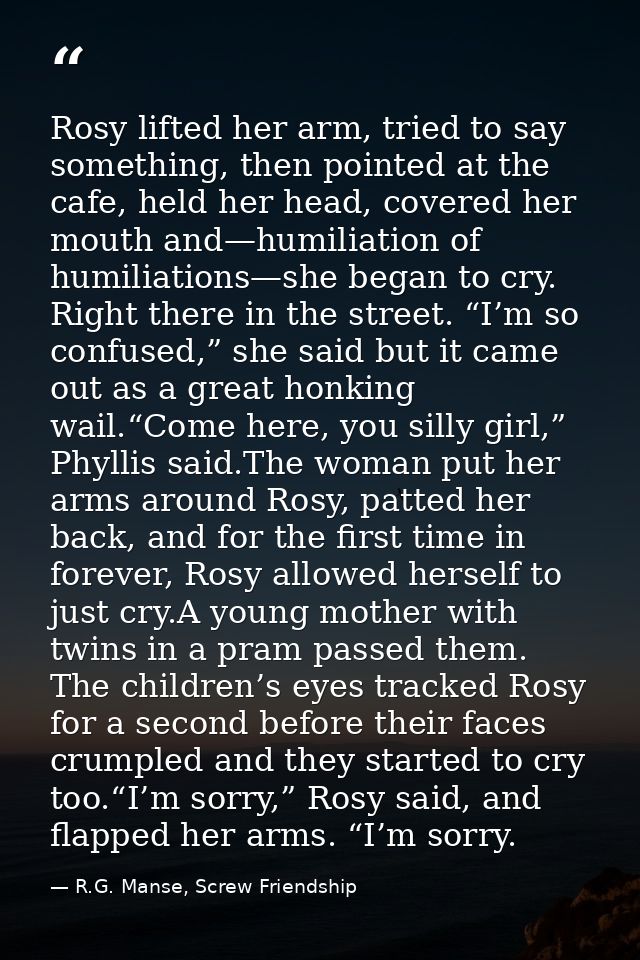 Rosy lifted her arm, tried to say something, then pointed at the cafe, held her head, covered her mouth and—humiliation  — R.G. Manse, Screw Friendship