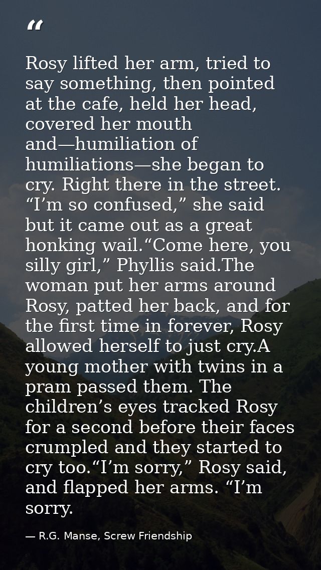 Rosy lifted her arm, tried to say something, then pointed at the cafe, held her head, covered her mouth and—humiliation  — R.G. Manse, Screw Friendship