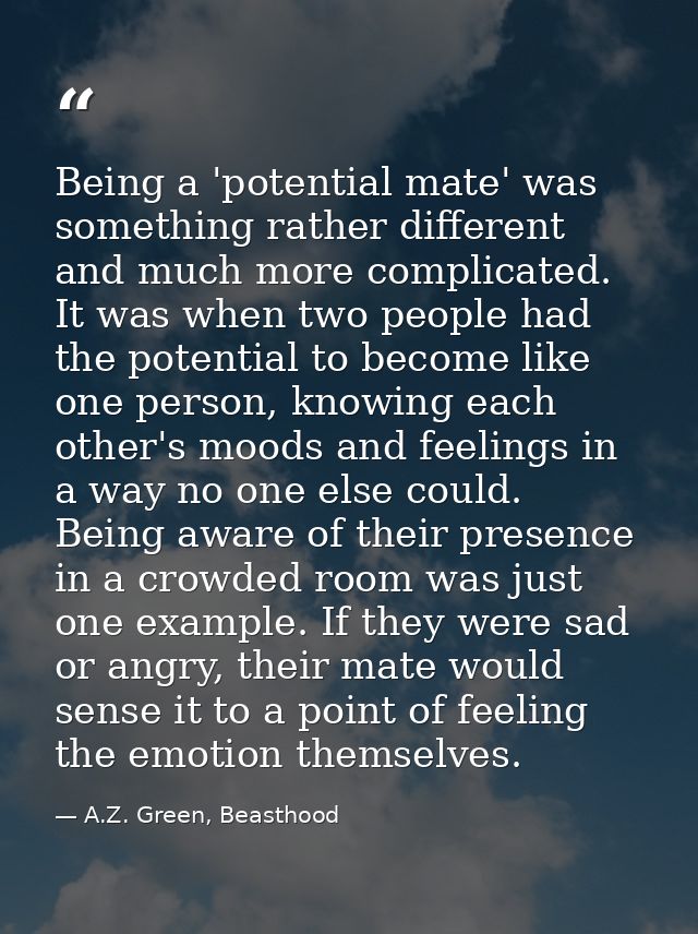 Being a 'potential mate' was something rather different and much more complicated. It was when two people had the potent — A.Z. Green, Beasthood