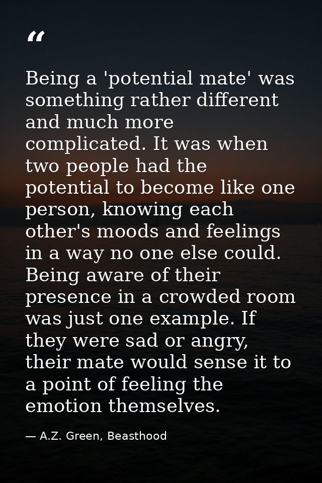 Being a 'potential mate' was something rather different and much more complicated. It was when two people had the potent — A.Z. Green, Beasthood