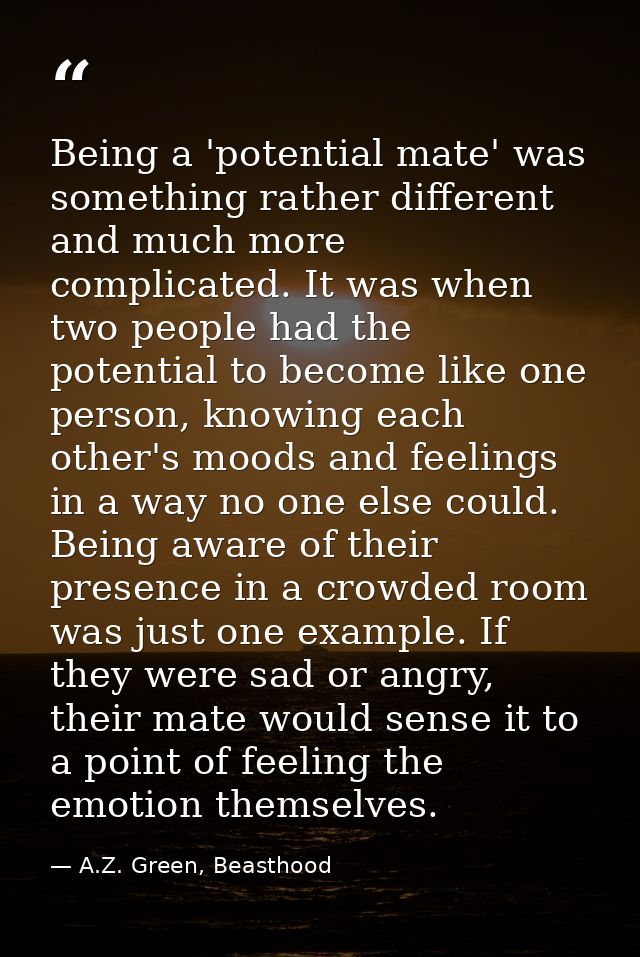 Being a 'potential mate' was something rather different and much more complicated. It was when two people had the potent — A.Z. Green, Beasthood