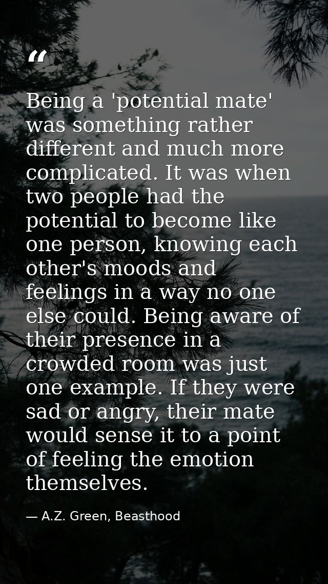 Being a 'potential mate' was something rather different and much more complicated. It was when two people had the potent — A.Z. Green, Beasthood