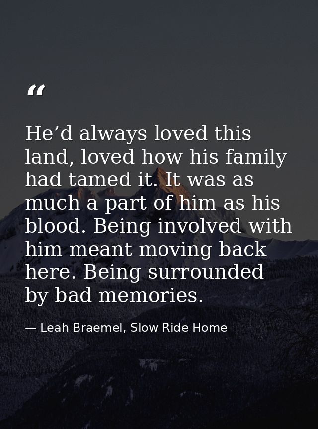 He’d always loved this land, loved how his family had tamed it. It was as much a part of him as his blood. Being involve — Leah Braemel, Slow Ride Home