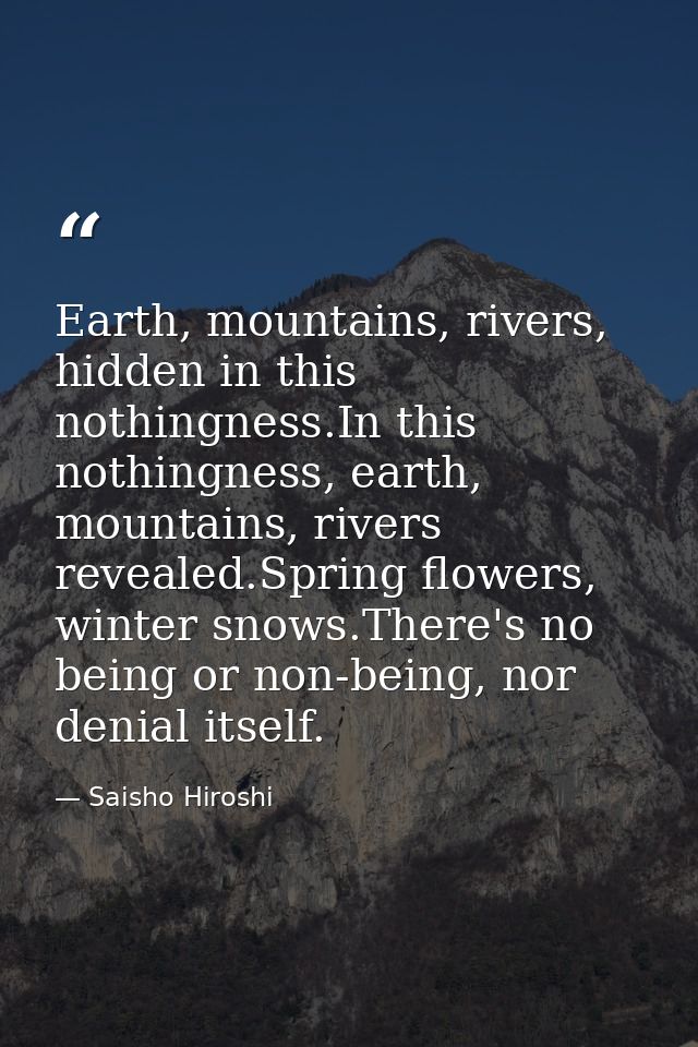 Earth, mountains, rivers, hidden in this nothingness.In this nothingness, earth, mountains, rivers revealed.Spring flowe — Saisho Hiroshi
