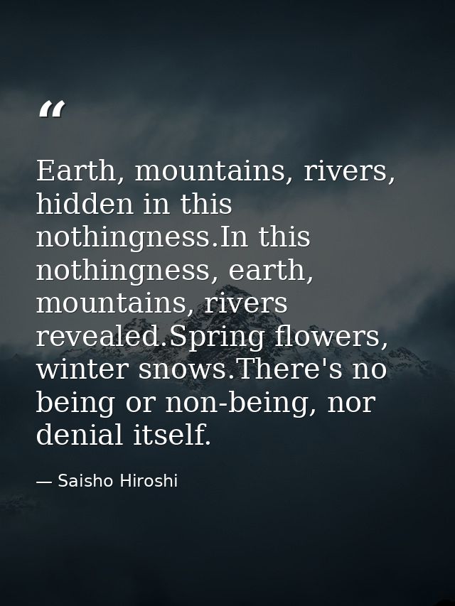 Earth, mountains, rivers, hidden in this nothingness.In this nothingness, earth, mountains, rivers revealed.Spring flowe — Saisho Hiroshi