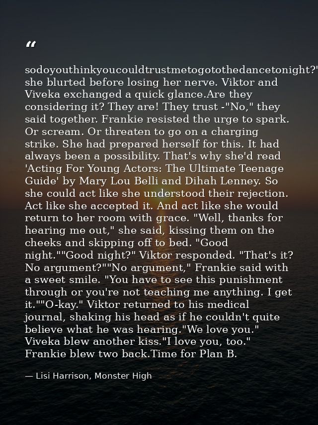 sodoyouthinkyoucouldtrustmetogotothedancetonight?" she blurted before losing her nerve. Viktor and Viveka exchanged a qu — Lisi Harrison, Monster High
