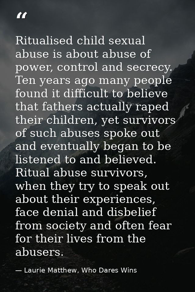 Ritualised child sexual abuse is about abuse of power, control and secrecy. Ten years ago many people found it difficult — Laurie Matthew, Who Dares Wins