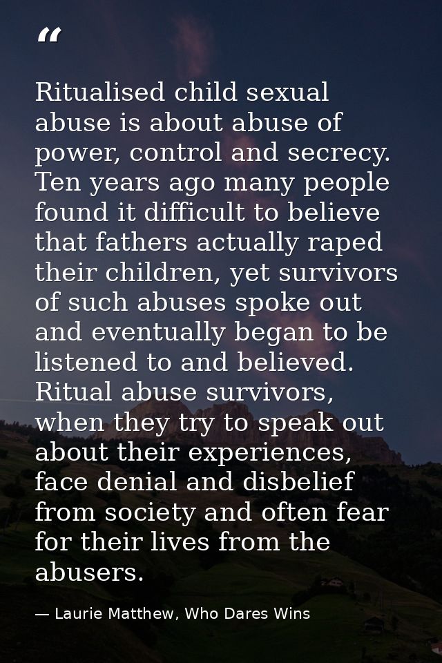 Ritualised child sexual abuse is about abuse of power, control and secrecy. Ten years ago many people found it difficult — Laurie Matthew, Who Dares Wins
