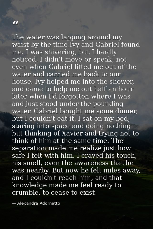 The water was lapping around my waist by the time Ivy and Gabriel found me. I was shivering, but I hardly noticed. I did — Alexandra Adornetto
