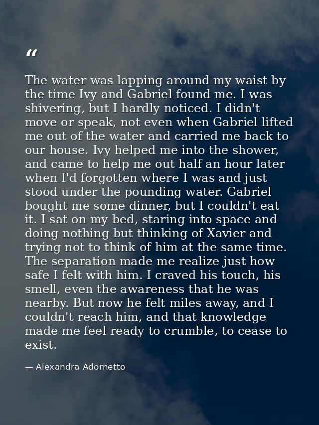 The water was lapping around my waist by the time Ivy and Gabriel found me. I was shivering, but I hardly noticed. I did — Alexandra Adornetto