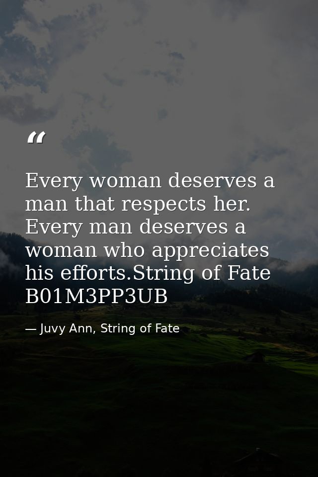 Every woman deserves a man that respects her. Every man deserves a woman who appreciates his efforts.String of Fate B01M — Juvy Ann, String of Fate
