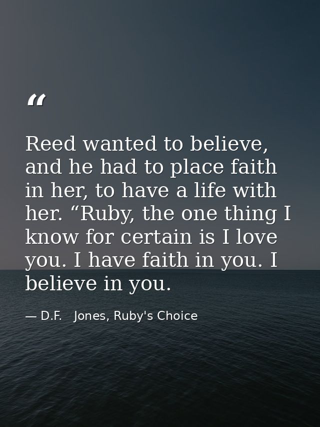 Reed wanted to believe, and he had to place faith in her, to have a life with her. “Ruby, the one thing I know for certa — D.F.   Jones, Ruby's Choice