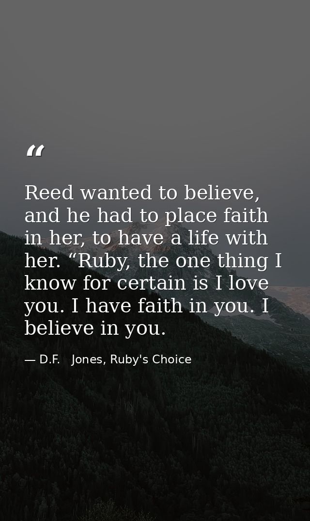 Reed wanted to believe, and he had to place faith in her, to have a life with her. “Ruby, the one thing I know for certa — D.F.   Jones, Ruby's Choice