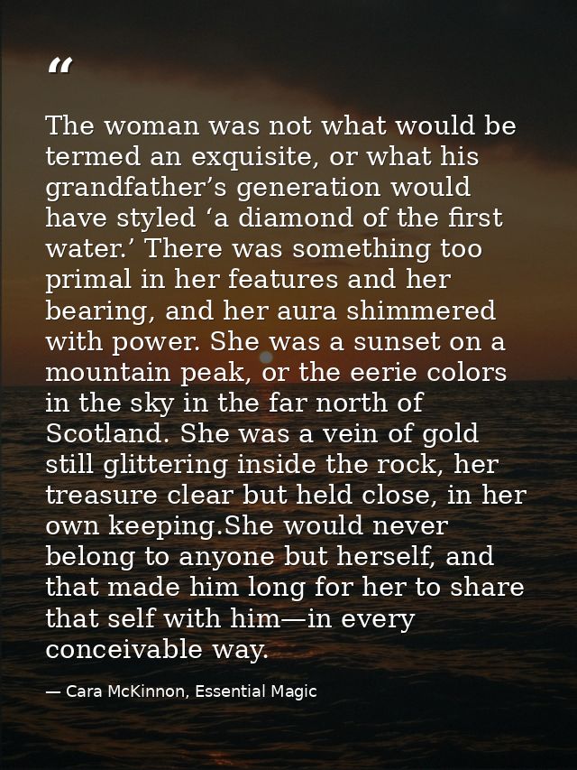 The woman was not what would be termed an exquisite, or what his grandfather’s generation would have styled ‘a diamond o — Cara McKinnon, Essential Magic