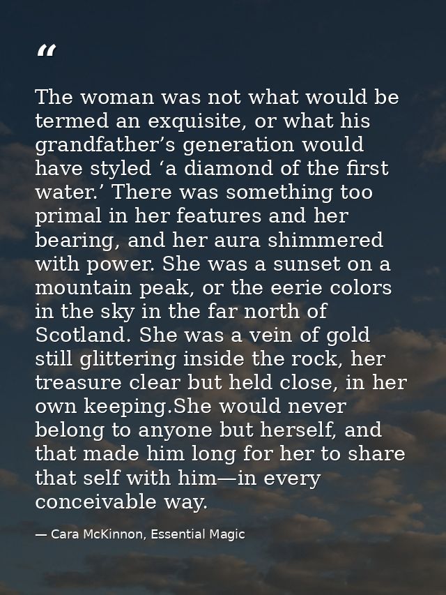 The woman was not what would be termed an exquisite, or what his grandfather’s generation would have styled ‘a diamond o — Cara McKinnon, Essential Magic