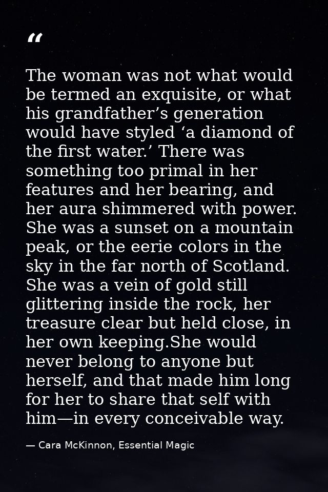The woman was not what would be termed an exquisite, or what his grandfather’s generation would have styled ‘a diamond o — Cara McKinnon, Essential Magic