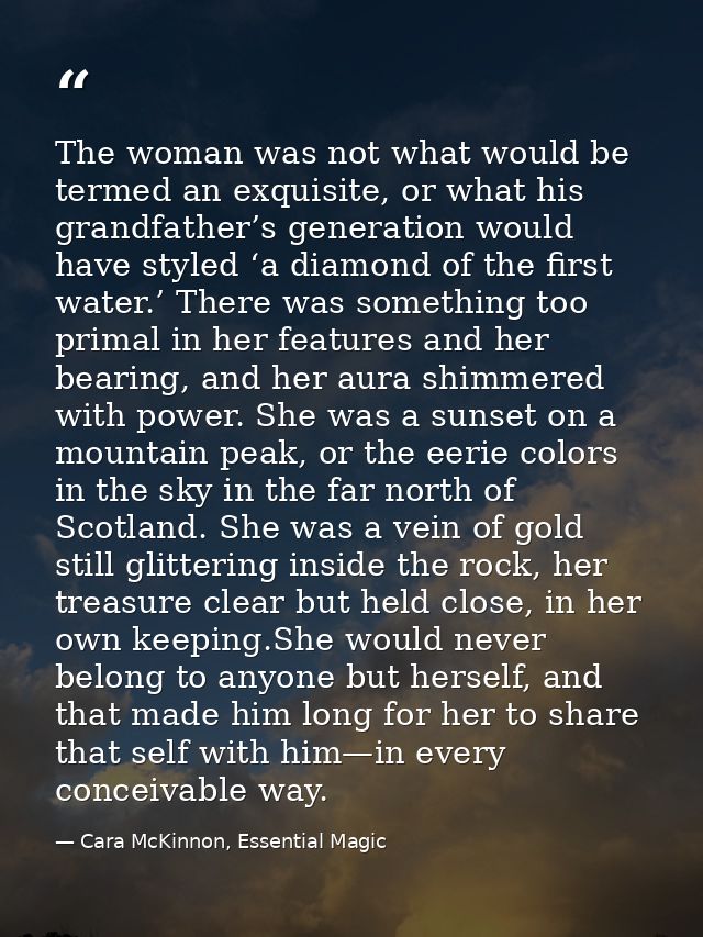 The woman was not what would be termed an exquisite, or what his grandfather’s generation would have styled ‘a diamond o — Cara McKinnon, Essential Magic