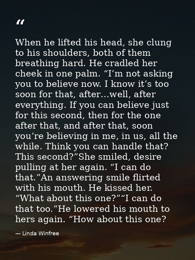 When he lifted his head, she clung to his shoulders, both of them breathing hard. He cradled her cheek in one palm. “I’m — Linda Winfree