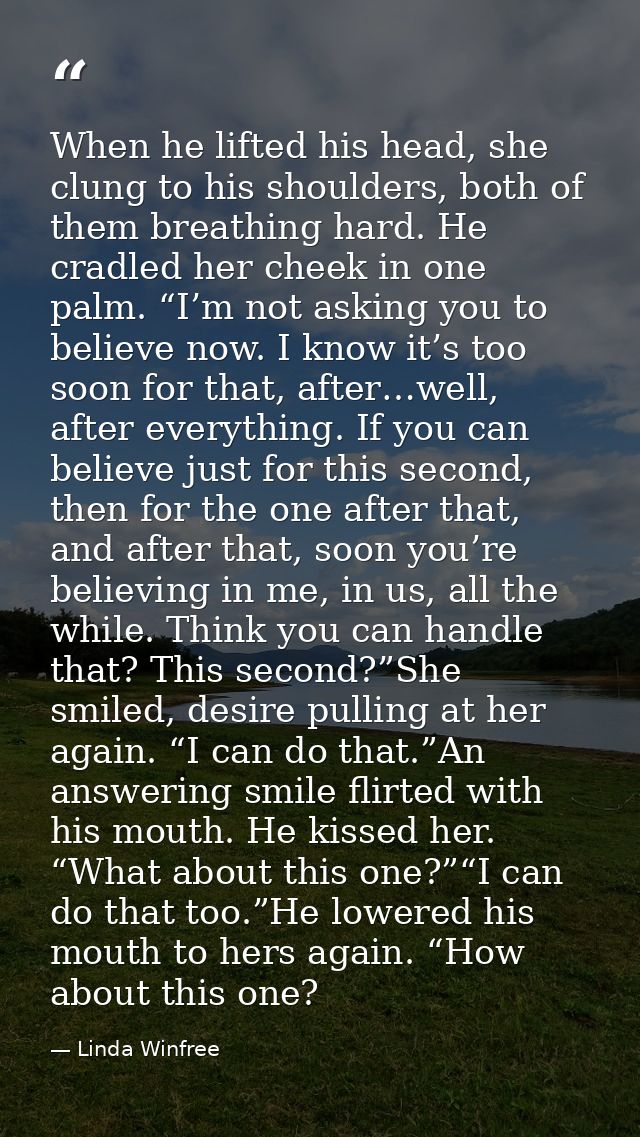 When he lifted his head, she clung to his shoulders, both of them breathing hard. He cradled her cheek in one palm. “I’m — Linda Winfree
