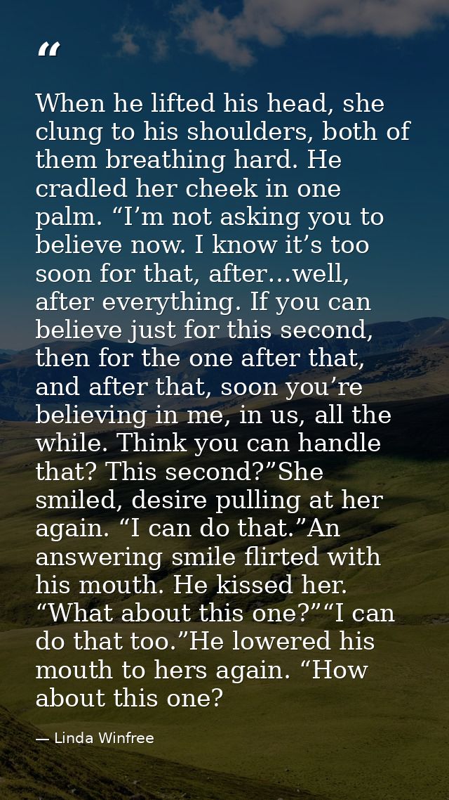 When he lifted his head, she clung to his shoulders, both of them breathing hard. He cradled her cheek in one palm. “I’m — Linda Winfree