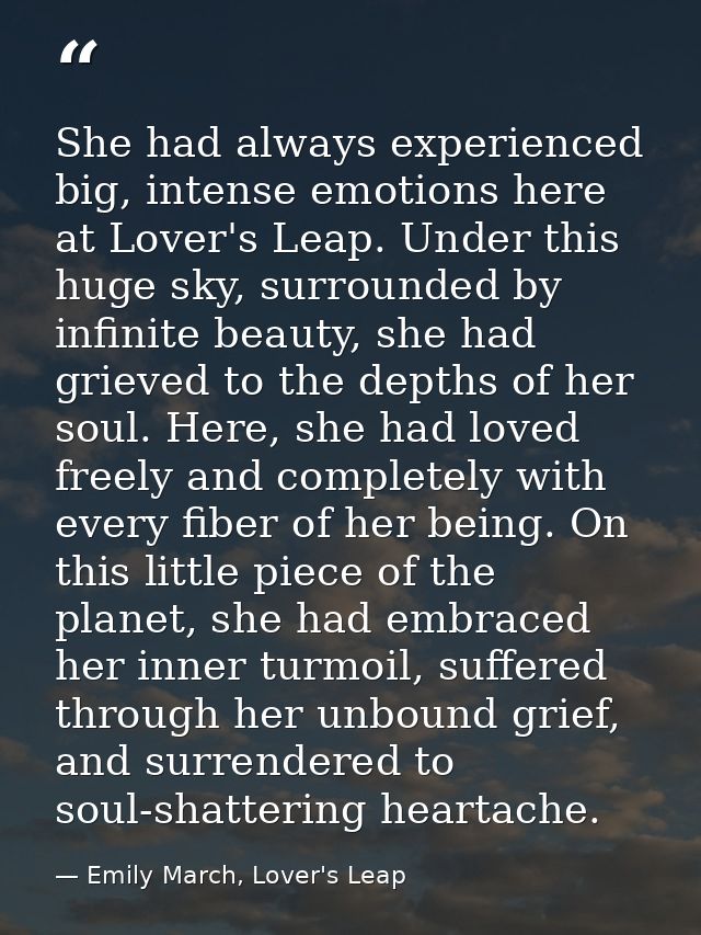 She had always experienced big, intense emotions here at Lover's Leap. Under this huge sky, surrounded by infinite beaut — Emily March, Lover's Leap