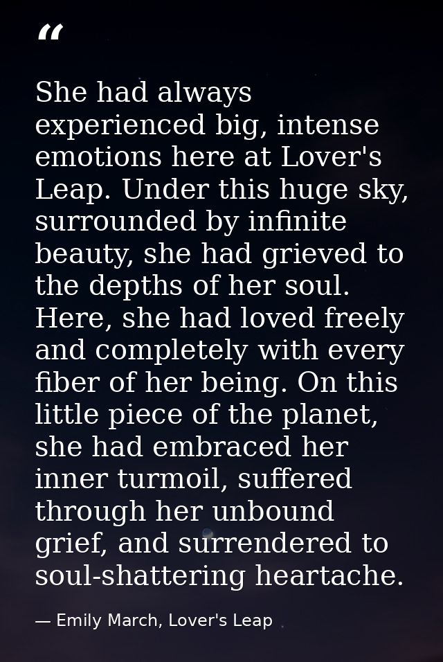 She had always experienced big, intense emotions here at Lover's Leap. Under this huge sky, surrounded by infinite beaut — Emily March, Lover's Leap