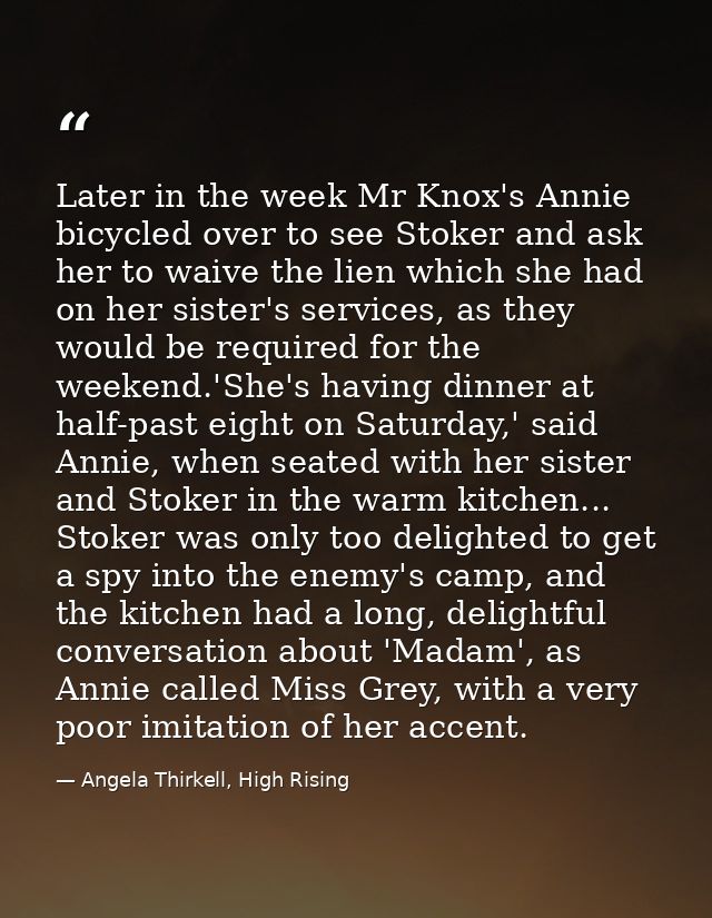 Later in the week Mr Knox's Annie bicycled over to see Stoker and ask her to waive the lien which she had on her sister' — Angela Thirkell, High Rising