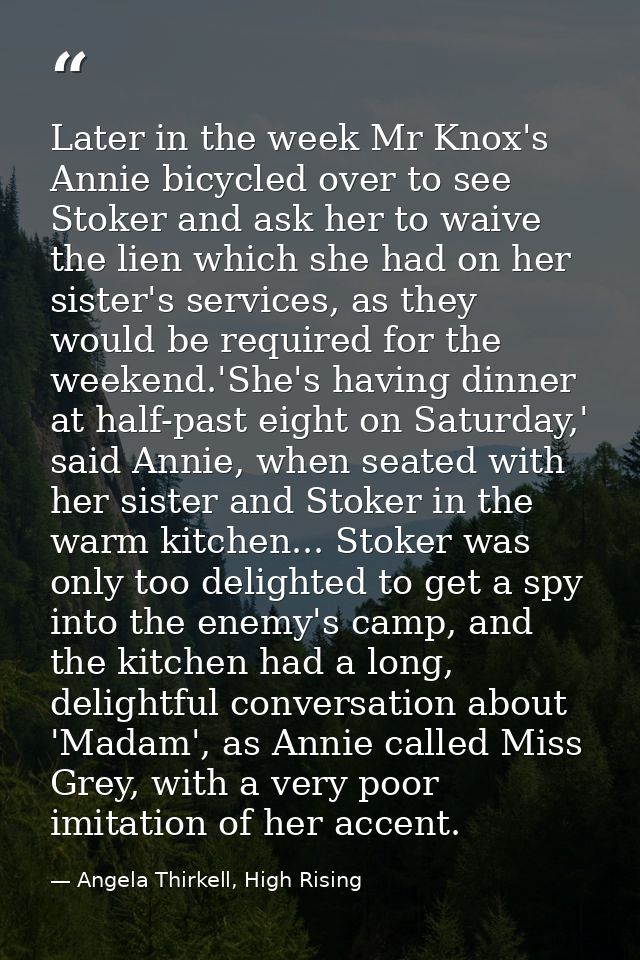 Later in the week Mr Knox's Annie bicycled over to see Stoker and ask her to waive the lien which she had on her sister' — Angela Thirkell, High Rising