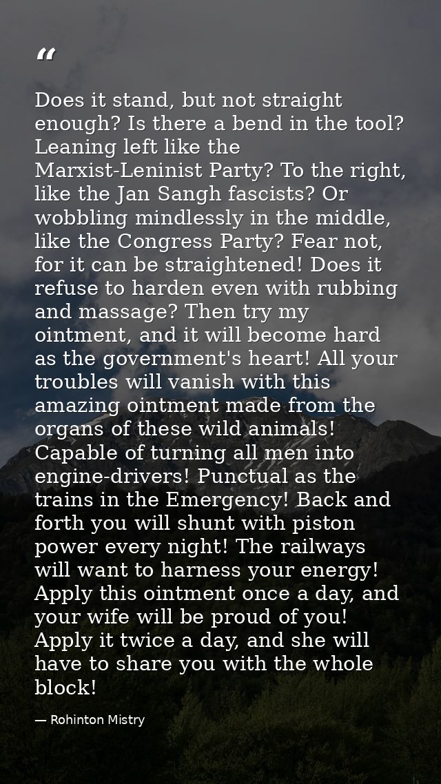 Does it stand, but not straight enough? Is there a bend in the tool? Leaning left like the Marxist-Leninist Party? To th — Rohinton Mistry