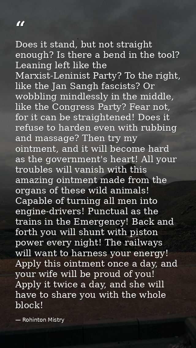 Does it stand, but not straight enough? Is there a bend in the tool? Leaning left like the Marxist-Leninist Party? To th — Rohinton Mistry
