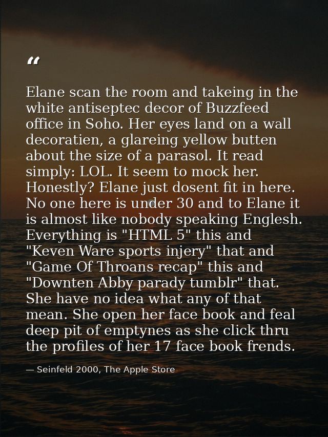 Elane scan the room and takeing in the white antiseptec decor of Buzzfeed office in Soho. Her eyes land on a wall decora — Seinfeld 2000, The Apple Store