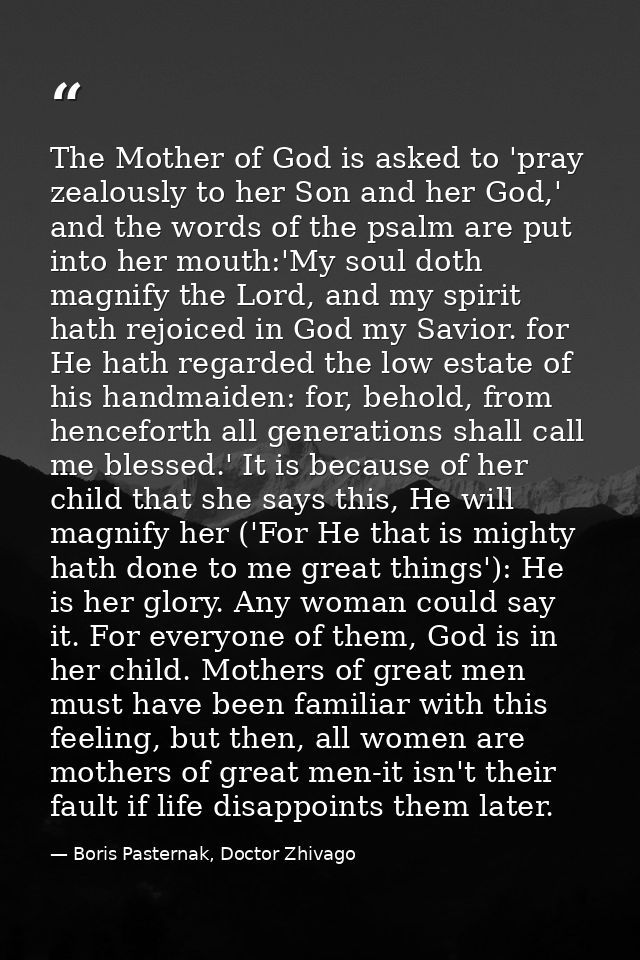 The Mother of God is asked to 'pray zealously to her Son and her God,' and the words of the psalm are put into her mouth — Boris Pasternak, Doctor Zhivago
