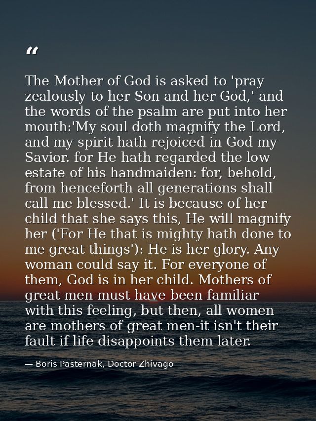 The Mother of God is asked to 'pray zealously to her Son and her God,' and the words of the psalm are put into her mouth — Boris Pasternak, Doctor Zhivago