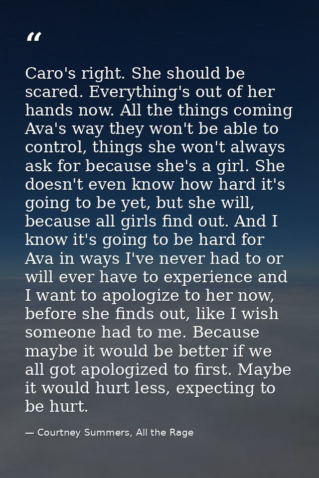 Caro's right. She should be scared. Everything's out of her hands now. All the things coming Ava's way they won't be abl — Courtney Summers, All the Rage