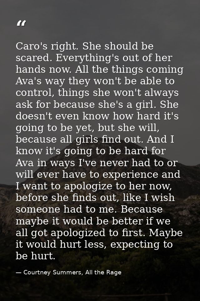 Caro's right. She should be scared. Everything's out of her hands now. All the things coming Ava's way they won't be abl — Courtney Summers, All the Rage