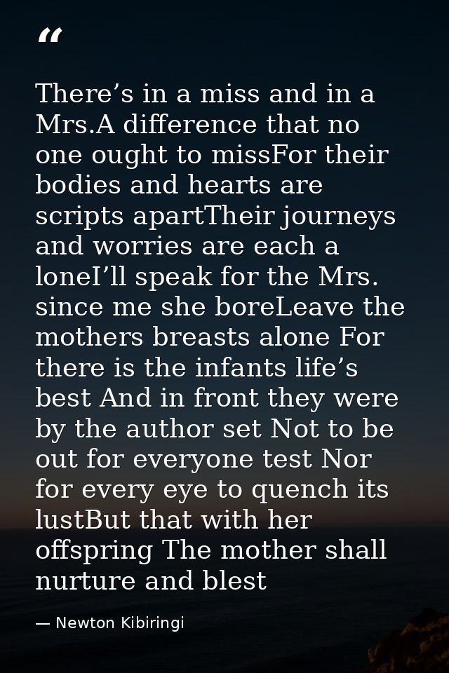 There’s in a miss and in a Mrs.A difference that no one ought to missFor their bodies and hearts are scripts apartTheir  — Newton Kibiringi