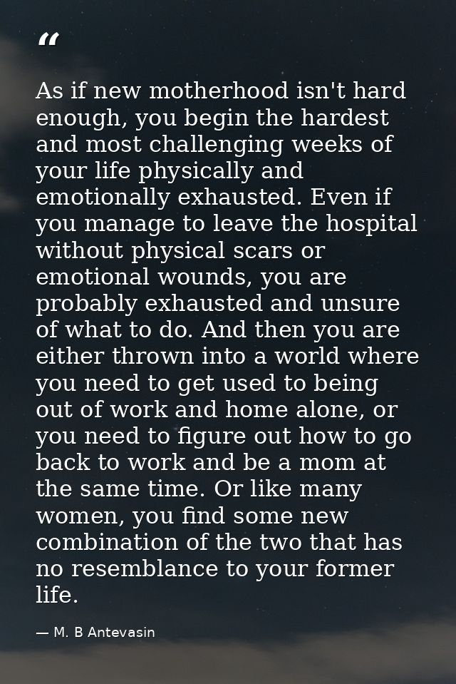 As if new motherhood isn't hard enough, you begin the hardest and most challenging weeks of your life physically and emo — M. B Antevasin