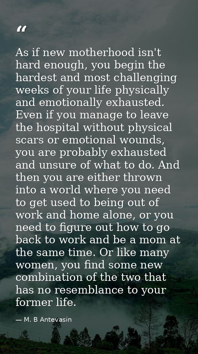 As if new motherhood isn't hard enough, you begin the hardest and most challenging weeks of your life physically and emo — M. B Antevasin