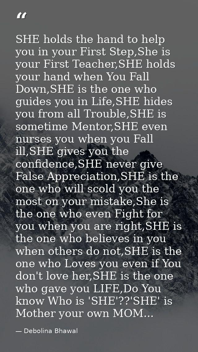 SHE holds the hand to help you in your First Step,She is your First Teacher,SHE holds your hand when You Fall Down,SHE i — Debolina Bhawal
