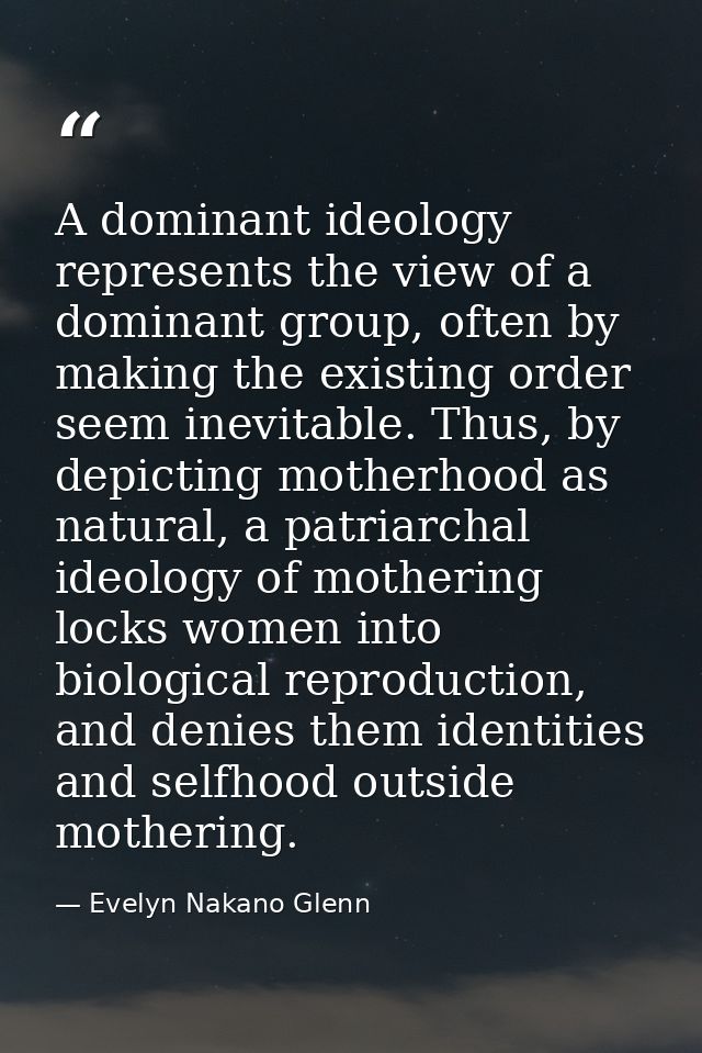 A dominant ideology represents the view of a dominant group, often by making the existing order seem inevitable. Thus, b — Evelyn Nakano Glenn