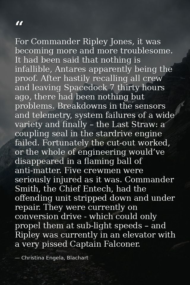 For Commander Ripley Jones, it was becoming more and more troublesome. It had been said that nothing is infallible, Anta — Christina Engela, Blachart