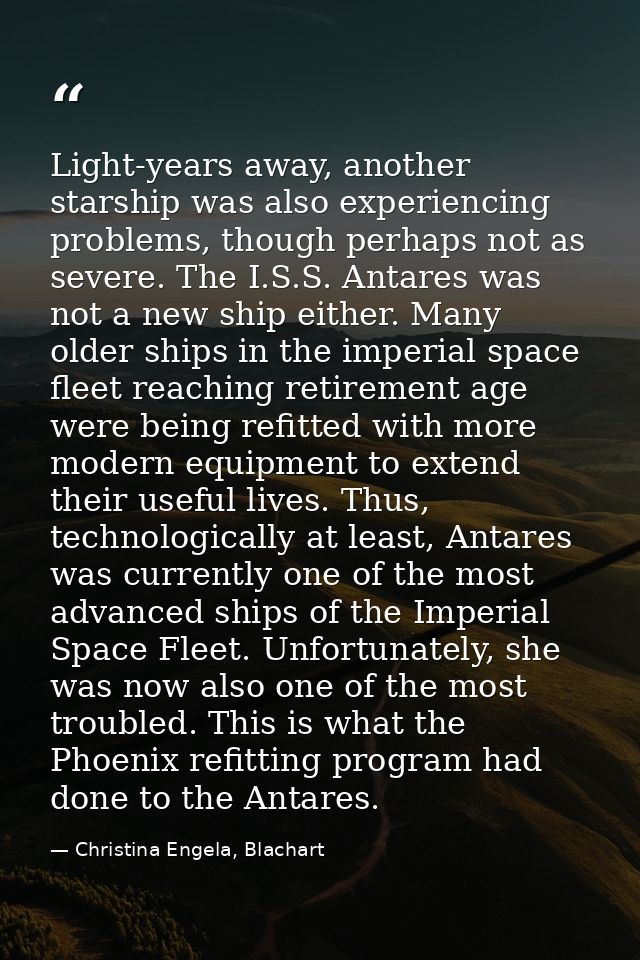 Light-years away, another starship was also experiencing problems, though perhaps not as severe. The I.S.S. Antares was  — Christina Engela, Blachart