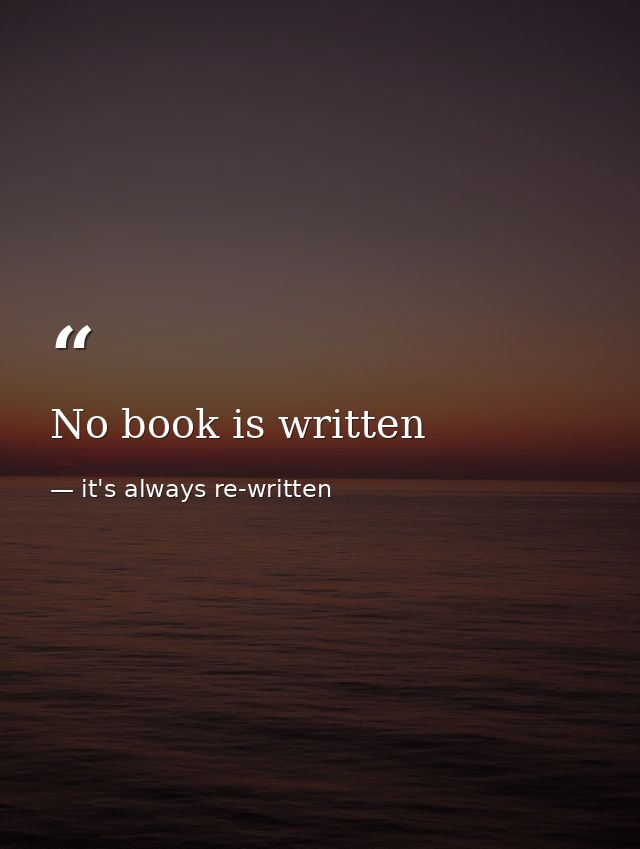 No book is written — it's always re-written