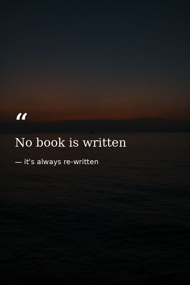 No book is written — it's always re-written