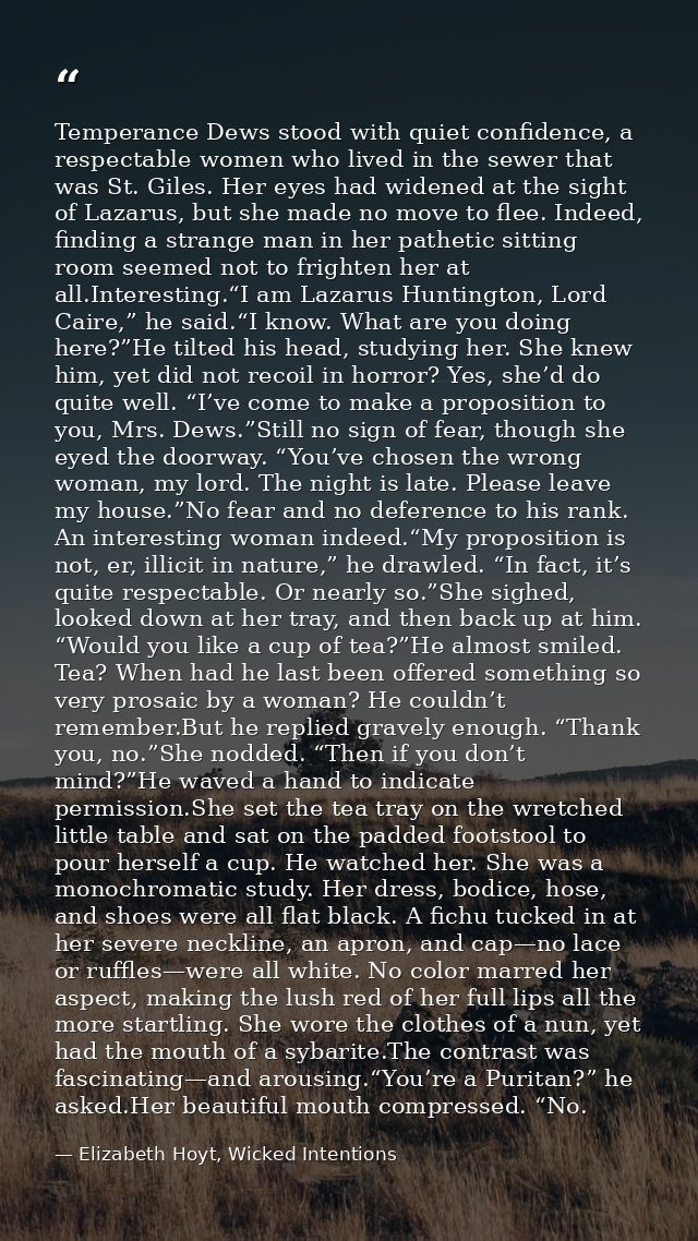 Temperance Dews stood with quiet confidence, a respectable women who lived in the sewer that was St. Giles. Her eyes had — Elizabeth Hoyt, Wicked Intentions