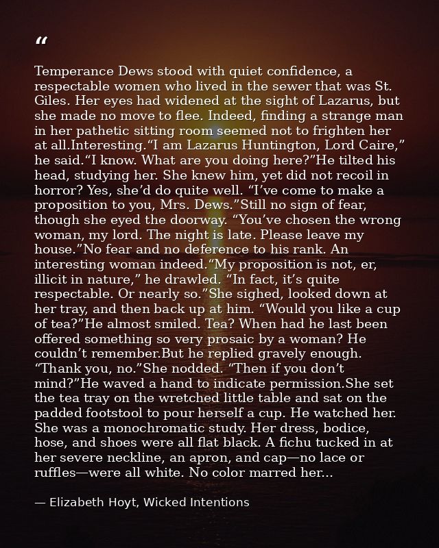 Temperance Dews stood with quiet confidence, a respectable women who lived in the sewer that was St. Giles. Her eyes had — Elizabeth Hoyt, Wicked Intentions