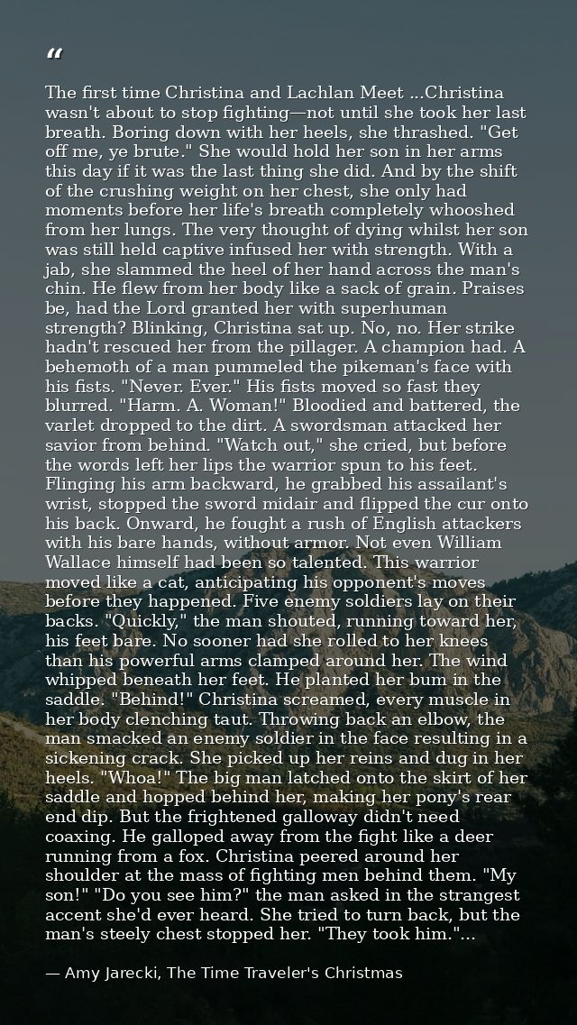 The first time Christina and Lachlan Meet ...Christina wasn't about to stop fighting—not until she took her last breath. — Amy Jarecki, The Time Traveler's Christmas