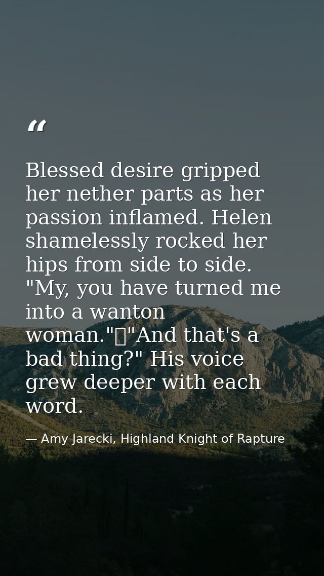 Blessed desire gripped her nether parts as her passion inflamed. Helen shamelessly rocked her hips from side to side. "M — Amy Jarecki, Highland Knight of Rapture