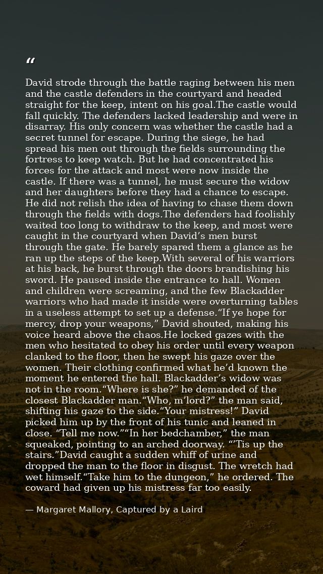 David strode through the battle raging between his men and the castle defenders in the courtyard and headed straight for — Margaret Mallory, Captured by a Laird